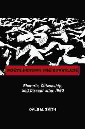 Poets Beyond the Barricade: Rhetoric Citizenship and Dissent after 1960 (Rhetoric Culture and Social Critique)