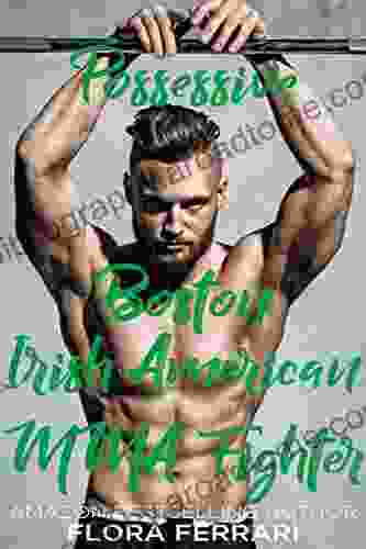 Possessive Boston Irish American MMA Fighter: An Older Man Younger Woman Romance (A Man Who Knows What He Wants 77)