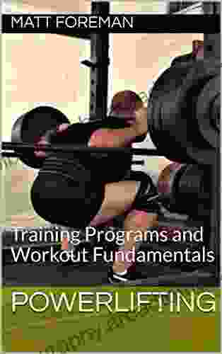 Powerlifting: Training Programs and Workout Fundamentals