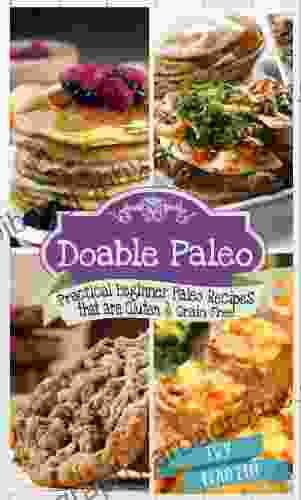 Doable Paleo: Practical Beginner Paleo Recipes That Are Gluten Grain Free