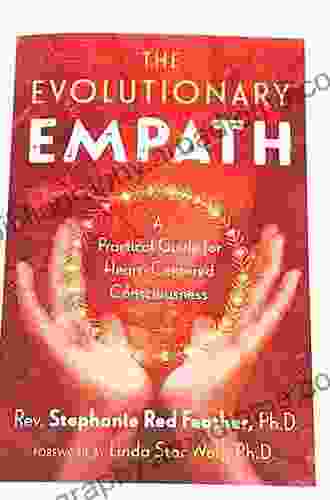 The Evolutionary Empath: A Practical Guide For Heart Centered Consciousness