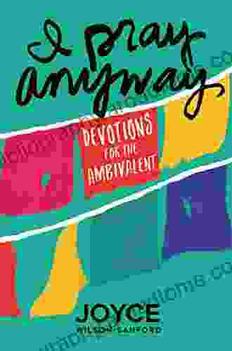 I Pray Anyway: Devotions For The Ambivalent