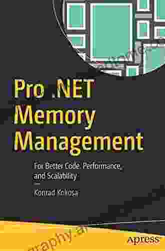 Pro NET Memory Management: For Better Code Performance And Scalability