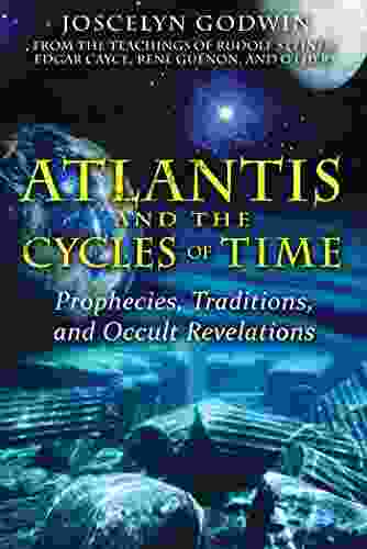 Atlantis And The Cycles Of Time: Prophecies Traditions And Occult Revelations