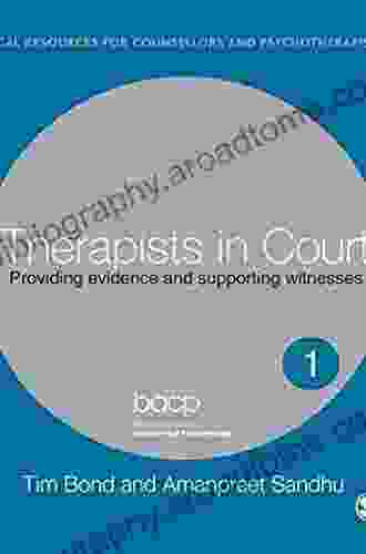 Therapists In Court: Providing Evidence And Supporting Witnesses (Legal Resources Counsellors Psychotherapists)