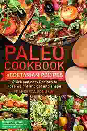 Paleo cookbook: Quick and easy Vegan recipes to lose weight and get into shape (The ultimate Paleo cookbook 5)