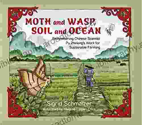 Moth And Wasp Soil And Ocean: Remembering Chinese Scientist Pu Zhelong S Work For Sustainable Farming (Tilbury House Nature Books)