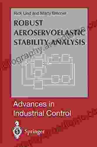 Robust Aeroservoelastic Stability Analysis: Flight Test Applications (Advances In Industrial Control)