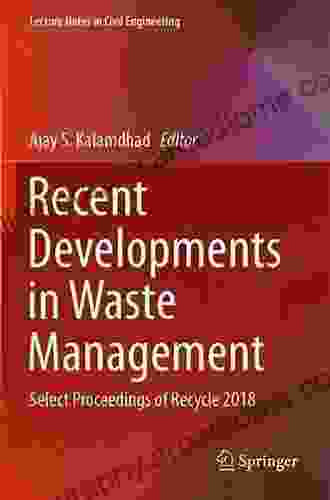 Recent Developments In Waste Management: Select Proceedings Of Recycle 2024 (Lecture Notes In Civil Engineering 57)