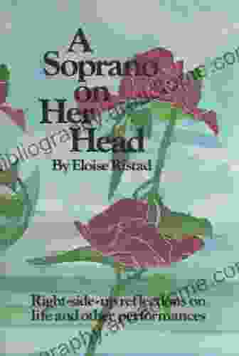 A Soprano On Her Head: Right Side Up Reflections On Life And Other Performances