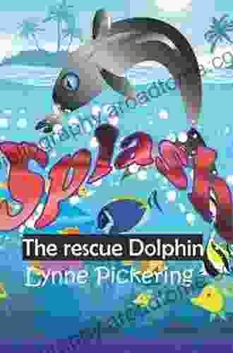 Splash: The Rescue Dolphin Lynne Pickering