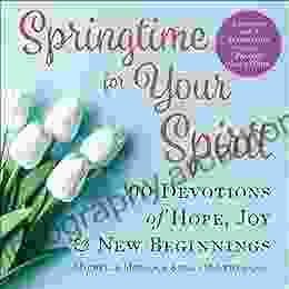 Springtime for Your Spirit: 90 Devotions of Hope Joy New Beginnings