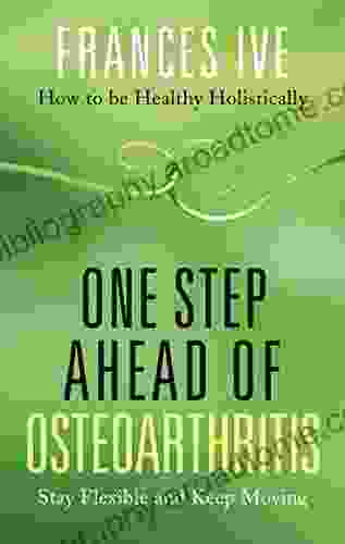 One Step Ahead Of Osteoarthritis: Stay Flexible And Keep Moving