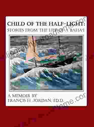 Child Of The Half Light: Stories From The Life Of A Baha I