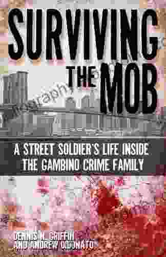 Surviving The Mob: A Street Soldier S Life Inside The Gambino Crime Family