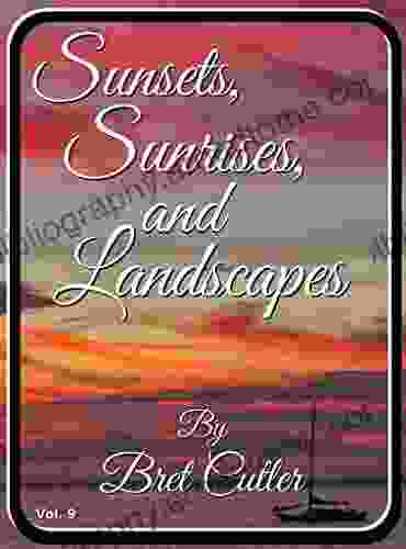 Sunsets Sunrises And Landscapes: Vol 9