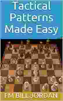 Tactical Patterns Made Easy (Chess Concepts Made Easy 2)