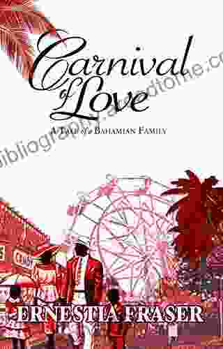 Carnival Of Love: A Tale Of A Bahamian Family