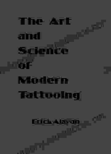 The Art And Science Of Modern Tattooing