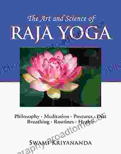 The Art And Science Of Raja Yoga: Fourteen Steps To Higher Awareness: Based On The Teachings Of Paramhansa Yogananda: A Guide To Self Realization