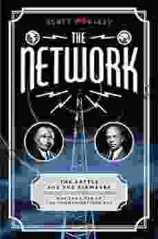 The Network: The Battle For The Airwaves And The Birth Of The Communications Age