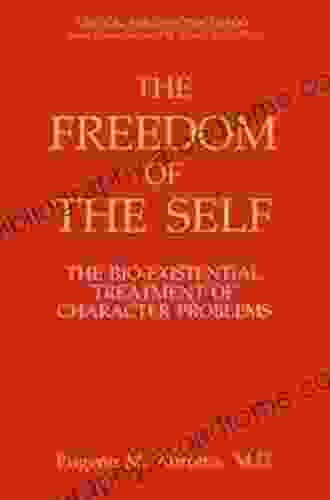 The Freedom Of The Self: The Bio Existential Treatment Of Character Problems (Critical Issues In Psychiatry)