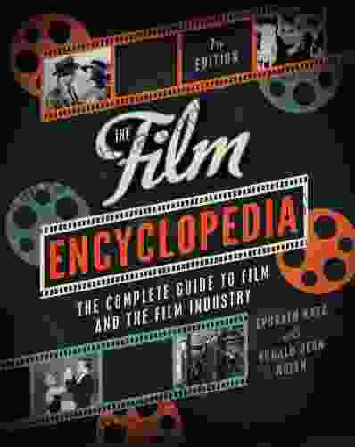 The Film Encyclopedia 7th Edition: The Complete Guide To Film And The Film Industry