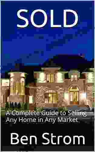 SOLD: A Complete Guide To Selling Any Home In Any Market