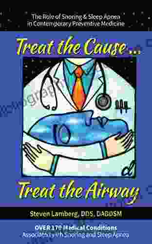 Treat The Cause Treat The Airway: The Role Of Snoring Sleep Apnea In Contemporary Preventive Medicine