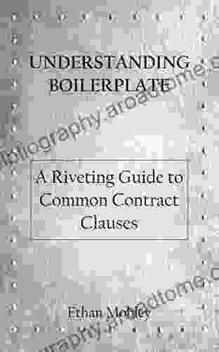 Understanding Boilerplate: A Riveting Guide to Common Contract Clauses