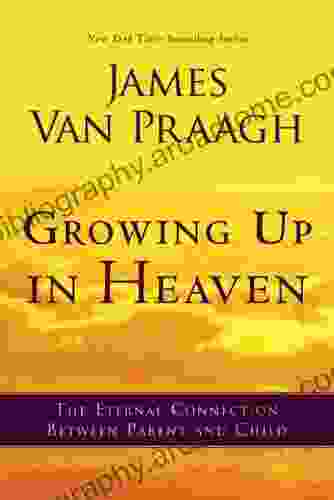 Growing Up In Heaven: The Eternal Connection Between Parent And Child