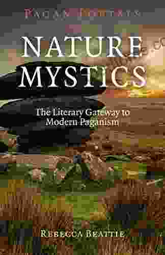 Pagan Portals Nature Mystics: The Literary Gateway To Modern Paganism