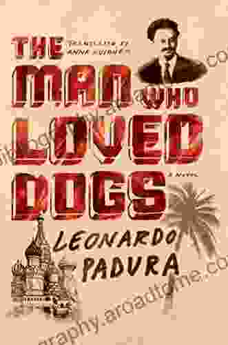 The Man Who Loved Dogs: A Novel