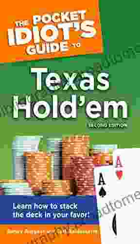 The Pocket Idiot S Guide To Texas Hold Em 2nd Edition: Learn How To Stack The Deck In Your Favor