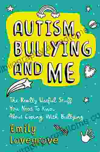 Autism Bullying And Me: The Really Useful Stuff You Need To Know About Coping Brilliantly With Bullying