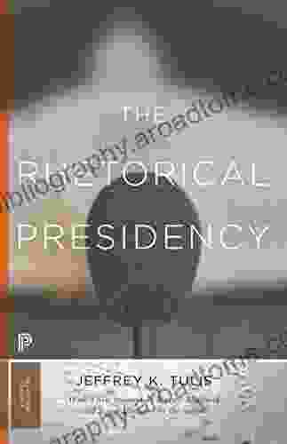 The Rhetorical Presidency: New Edition (Princeton Classics 100)