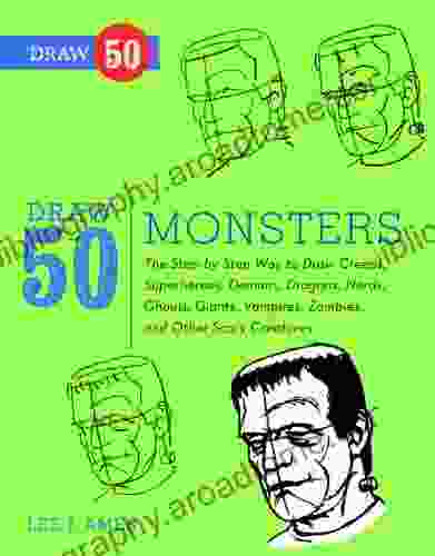 Draw 50 Monsters: The Step By Step Way To Draw Creeps Superheroes Demons Dragons Nerds Ghouls Giants Vampires Zombies And Other Scary Creatures