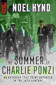 The Summer Of Charlie Ponzi (An American True Crime Reporter In The 20th Century 1)