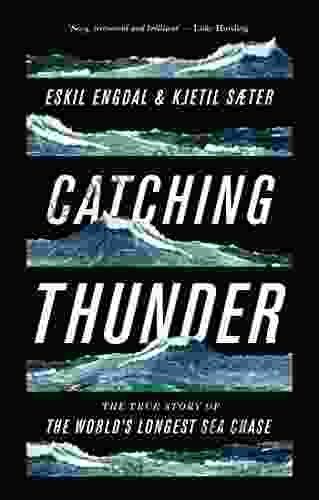 Catching Thunder: The True Story of the World s Longest Sea Chase