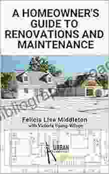 A Homeowner S Guide To Renovations And Maintenance