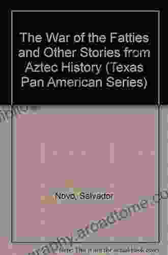 The War Of The Fatties And Other Stories From Aztec History (Texas Pan American Series)