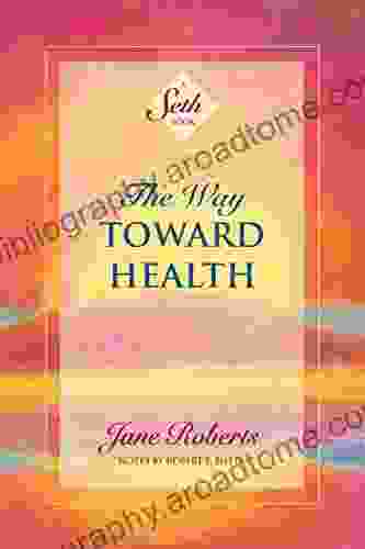 The Way Toward Health: A Seth