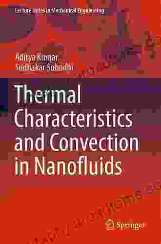 Thermal Characteristics And Convection In Nanofluids (Lecture Notes In Mechanical Engineering)