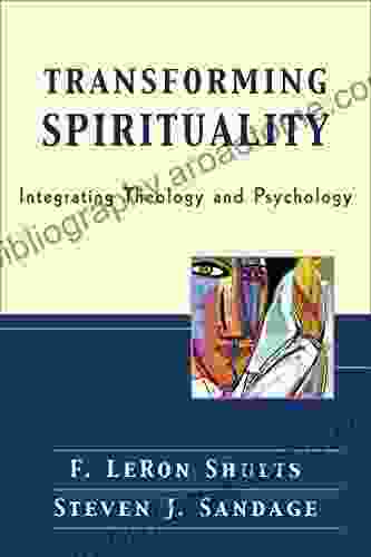 Transforming Spirituality: Integrating Theology And Psychology