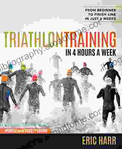 Triathlon Training In 4 Hours A Week: From Beginner To Finish Line In Just 6 Weeks