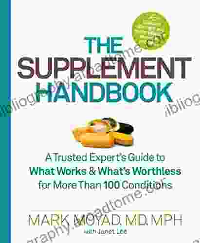 The Supplement Handbook: A Trusted Expert S Guide To What Works What S Worthless For More Than 100 Conditions