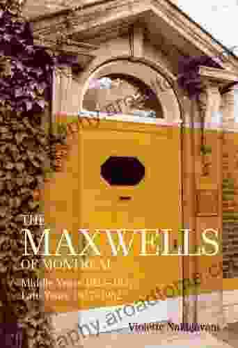 The Maxwells Of Montreal: Vol 2: Middle Years 1923 1937 Late Years 1937 1952