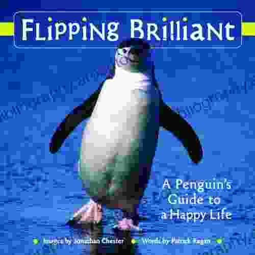 Flipping Brilliant: A Penguin S Guide To A Happy Life (Extreme Images 1)