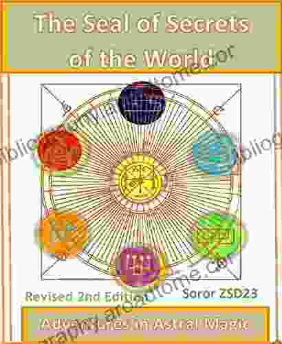 The Seal Of Secrets Of The World Adventures In Astral Magic