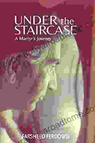 Under The Staircase: A Martyr S Journey